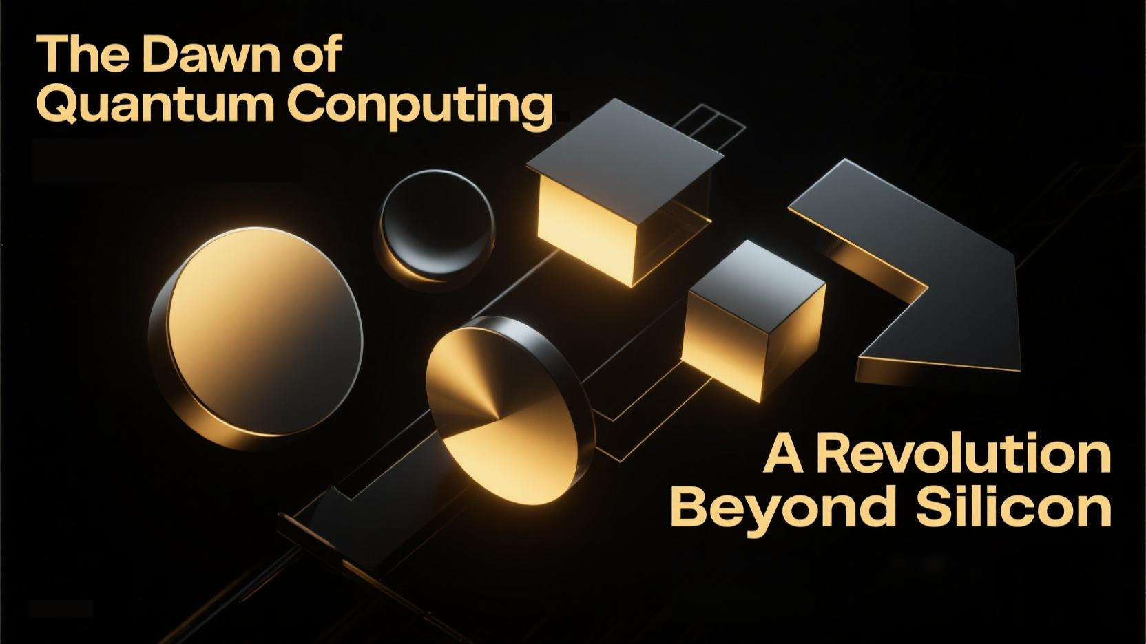 The Dawn of Quantum Computing: A Revolution Beyond Silicon